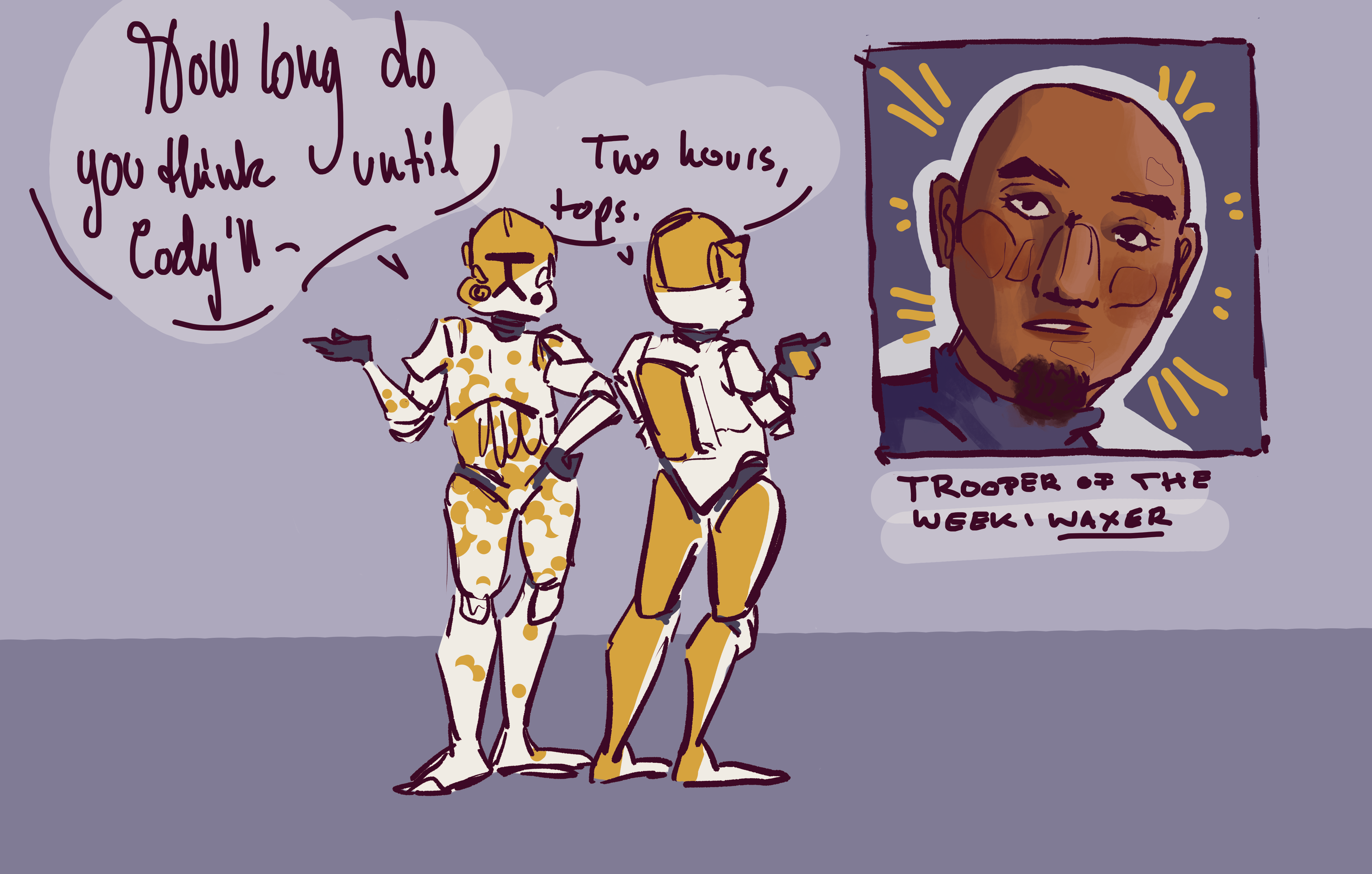 Two clone troopers in the hallway of a ship. They wear their white armour with yellow markings. One says: How long do you think until Cody will... The other answers: Two hours tops. They point to a picture of clone trooper Waxer on the wall, looking kind of derpy. His picture is titled: Trooper of the week: Waxer.